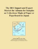 The 2011 Import and Export Market for Albums for Samples or Collections Made of Paper or Paperboard in Japan