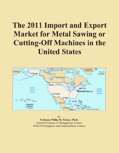 The 2011 Import and Export Market for Metal Sawing or Cutting-Off Machines in the United States