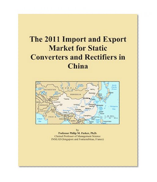 The 2011 Import and Export Market for Static Converters and Rectifiers in China