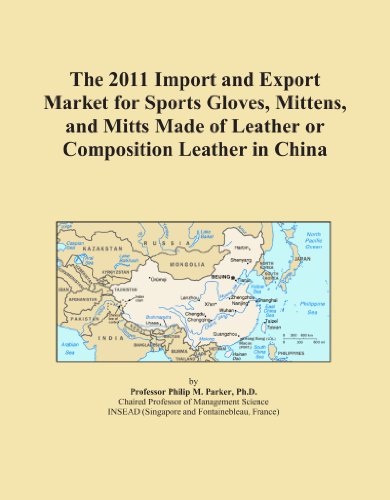 The 2011 Import and Export Market for Sports Gloves, Mittens, and Mitts Made of Leather or Composition Leather in China