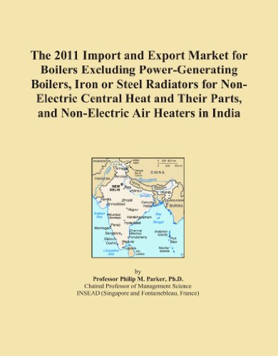 The 2011 Import and Export Market for Boilers Excluding Power-Generating Boilers, Iron or Steel Radiators for Non-Electric Central Heat and Their Parts, and Non-Electric Air Heaters in India