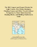 The 2011 Import and Export Market for Light Vessels, Fire-Floats, Dredgers, Floating Cranes and Other Vessels without Navigation As Their Main Function, Floating Docks, and Drilling Platforms in India