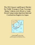 The 2011 Import and Export Market for Public Transport-Type Passenger Motor Vehicles with Diesel or Semi-Diesel Compression-Ignition Internal Combustion Engines in Japan