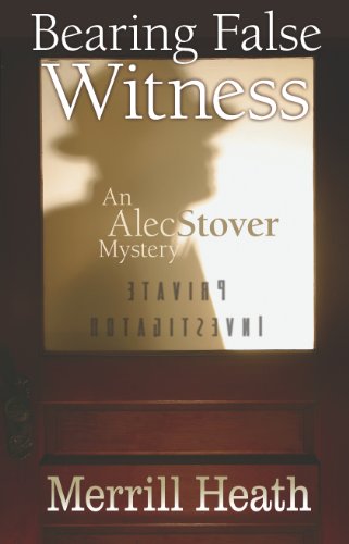 Bearing False Witness: The Alec Stover Mysteries - #1