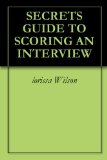 SECRETS GUIDE TO SCORING AN INTERVIEW