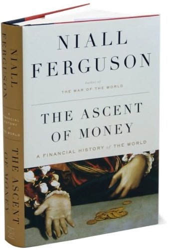The Ascent of Money (text only) 1st (First) edition by N. Ferguson