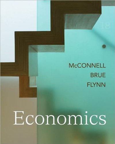C. McConnell's,S. Brue's, S. Flyn's 18th(eighteenth) edition(Economics (McGraw-Hill Economics) (Hardcover))(2008)