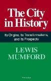 The City in History Its Origins, Its Transformations, and Its Prospects.