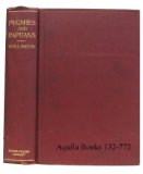 Pygmies & Papuans: The Stone Age To-Day in Dutch New Guinea. With Illustrations and Maps.