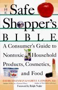 The Safe Shopper`s Bible:; A Consumer`s Guide to Nontoxic Household Products, Cosmetics, & Food [PB,1995]