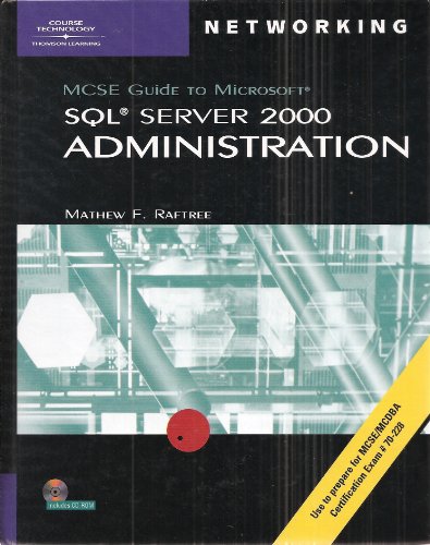 MCSE Guide to Microsoft SQL Server 2000 Administration (With CD) (Use to Prepare for MCSE/MCDBA Certification Exam # 70-228)