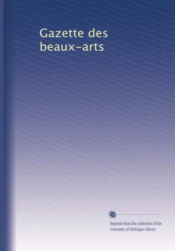 Gazette des beaux-arts (Volume 49) (French Edition)