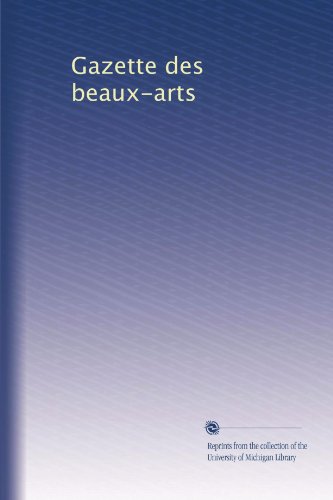 Gazette des beaux-arts (Volume 32) (French Edition)