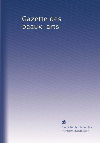 Gazette des beaux-arts (Volume 51) (French Edition)