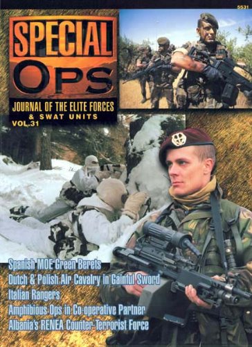 Concord Publications Special Ops Journal #31 Spanish MOE Green Berets Dutch and Polish Air Cavalry in Gainful Sword Italian Rangers Amphibious Ops in CO-operative Partner Albania's RENEA Counter-Terrorist Force