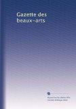 Gazette des beaux-arts (French Edition)