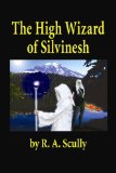 The High Wizard of Silvinesh (Silvinesh Series Book 1)
