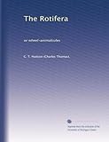 The Rotifera: or wheel-animalcules (Volume 2)