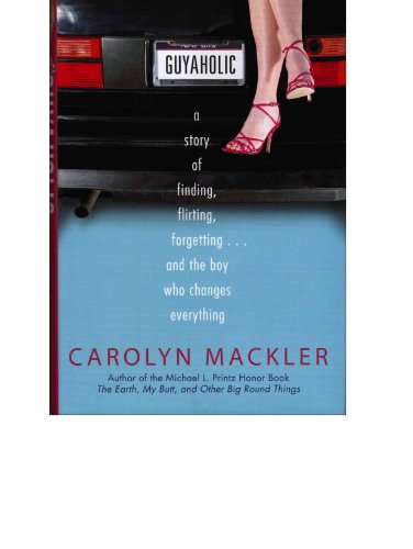 Guyaholic: The Story of Finding, Flirting, Forgetting... And the Boy Who Changes Everything