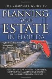 The Complete Guide to Planning Your Estate in Florida: A Step-by-Step Plan to Protect Your Assets, Limit Your Taxes, and Ensure Your Wishes Are Fulfilled for Florida Residents