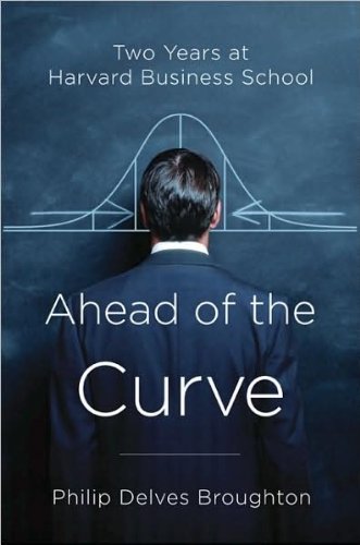 P.D. Broughton's Ahead of Curve(Ahead ofCurve,TwoYears atHarvard Business School [Bargain Price] (Hardcover))(2008)