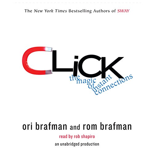 Click: The Forces Behind How We Fully Engage with People, Work, and Everything We Do