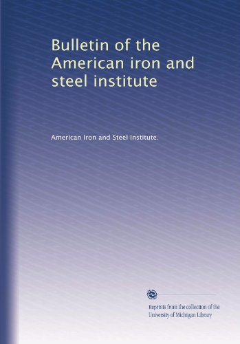 Bulletin of the American iron and steel institute (Volume 3)