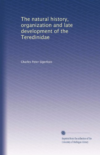 The natural history, organization and late development of the Teredinidae