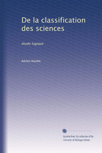 De la classification des sciences: Ã©tude logique (French Edition)