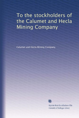 To the stockholders of the Calumet and Hecla Mining Company