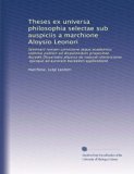 Theses ex universa philosophia selectae sub auspiciis a marchione Aloysio Leonori (Latin Edition)