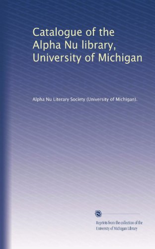 Catalogue of the Alpha Nu library, University of Michigan