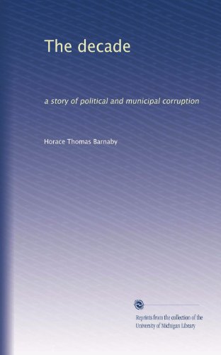 The decade: a story of political and municipal corruption