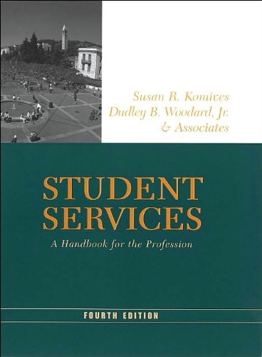 S. R. Komives's, D. B. Woodard Jr.'s Student Services 4th(fourth) edition(Student Services: A Handbook for the Profession (Jossey Bass Higher and Adult Education Series) (Hardcover))(2003)