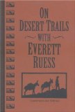 On Desert Trails With Everett Ruess