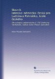 Slovník latinsko-n?mecko-?eský pro Ladislava Pohrobka, krále ?eského: Dle rukopisu palatinského ?.1787 Knihovny Vatikánské, vydava Isidor Theod. Zahradník (Russian Edition)