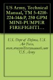US Army, Technical Manual, TM 5-4210-224-14&P, 250 GPM MINI-PUMPER FIREFIGHTING TRUCK, MODEL NO. CM-KFT-3, (NSN 4210-01-026-2567), military manuals