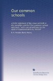 Our common schools: a fuller statement of the views set forth in the pamphlet entitled "Our common-school education," with special reference to the reply of Superintendent A.J. Rickoff