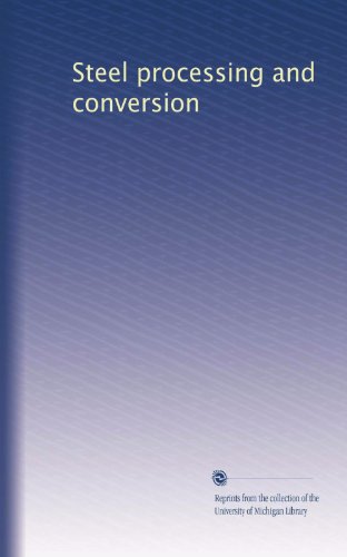 Steel processing and conversion (Volume 9)