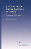Joachimi Henrici Campe Robinson secundus: Tironum causa latino vertit, atque indicom latinitatis adjiciendum curavit (Latin Edition)