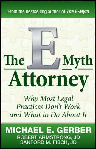 The E-Myth Attorney (text only) by R.Armstrong J.D., S. Fisch J.D. M.E. Gerber