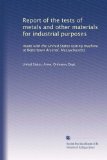Report of the tests of metals and other materials for industrial purposes: made with the United States testing machine at Watertown Arsenal, Massachusetts (Volume 12)