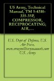 US Army, Technical Manual, TM 5-4310-335-35P, COMPRESSOR, RECIPROCATING; AIR, WHEEL MT 2-WHEEL, PNEUMATIC TIRES, GED, 4 CFM; 3,000 PSI (WALTER KIDDE M ... military manauals, special forces