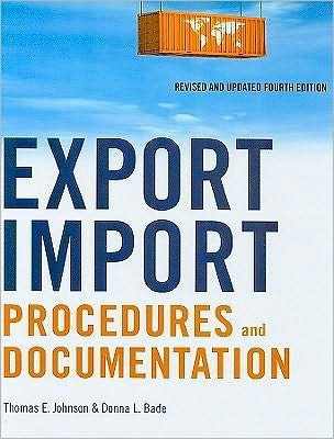 Export/Import Procedures and Documentation (text only) REVISED AND UPDATED FOURTH EDITION edition by D. L. Bade T.E. Johnson