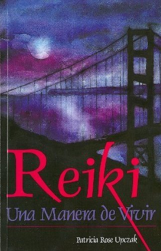 Reiki: Una manera de vivir (Spanish Edition)