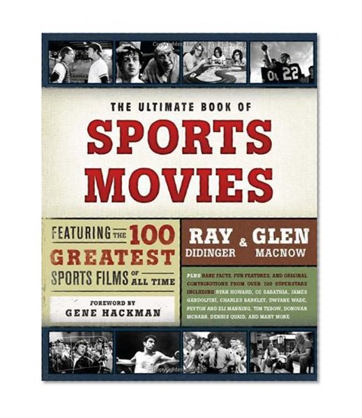 The Ultimate Book of Sports Movies: Featuring the 100 Greatest Sports Films of All Time