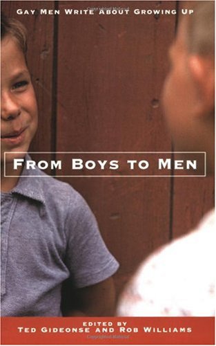 From Boys to Men: Gay Men Write About Growing Up