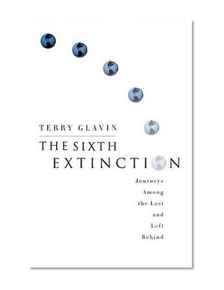 The Sixth Extinction: Journeys Among the Lost and Left Behind