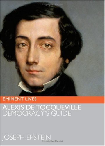 Alexis de Tocqueville: Democracy's Guide (Eminent Lives)