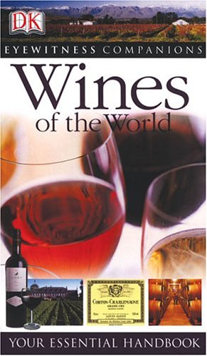 Wines of the World: Your essential handbook (EYEWITNESS COMPANION GUIDES)